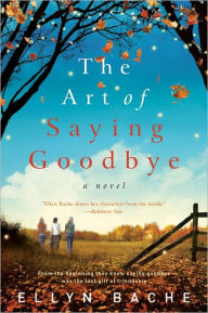The Art of Saying Goodbye: A Novel