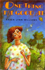 Title: One Thing I'm Good At, Author: Karen Lynn Williams