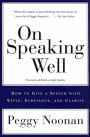 On Speaking Well: How to Give a Speech with Style, Substance, and Clarity