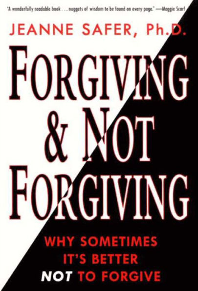 Forgiving and Not Forgiving: Why Sometimes It's Better Not to Forgive