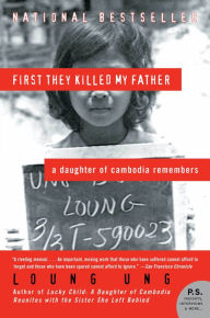 Title: First They Killed My Father: A Daughter of Cambodia Remembers, Author: Loung Ung