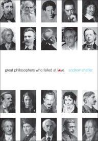 Title: Great Philosophers Who Failed at Love, Author: Andrew Shaffer