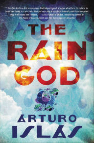 Title: The Rain God, Author: Arturo Islas