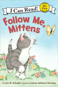 Title: Follow Me, Mittens, Author: Lola M. Schaefer