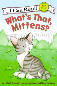 Title: What's That, Mittens?, Author: Lola M. Schaefer