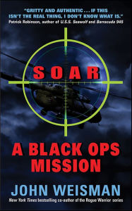 Title: SOAR: A Black Ops Mission, Author: John Weisman