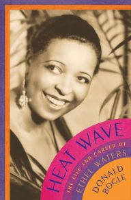 Title: Heat Wave: The Life and Career of Ethel Waters, Author: Donald Bogle