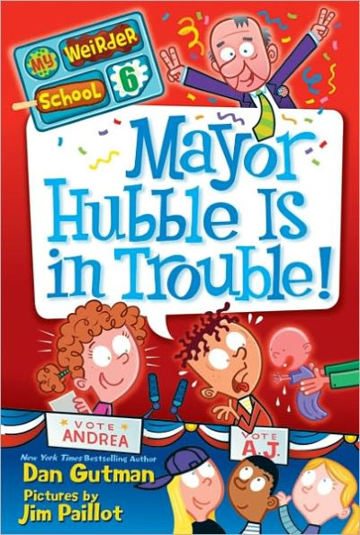 Mayor Hubble Is in Trouble! (My Weirder School Series #6)