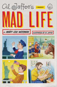 Title: Al Jaffee's Mad Life: A Biography, Author: Mary-Lou Weisman
