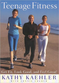 Title: Teenage Fitness: Get Fit, Look Good, and Feel Great!, Author: Kathy Kaehler