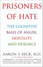 Prisoners Of Hate: The Cognitive Basis of Anger, Hostility, and Violence