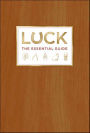Luck: The Essential Guide