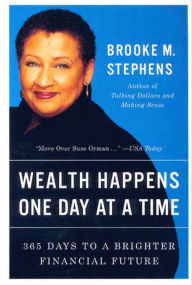 Title: Wealth Happens One Day at a Time: 365 Days to a Brighter Financial Future, Author: Brooke M. Stephens