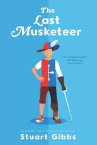 Title: The Last Musketeer (The Last Musketeer Series #1), Author: Stuart Gibbs