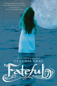 Title: Fateful, Author: Claudia Gray