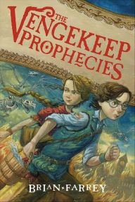 Title: The Vengekeep Prophecies (Vengekeep Prophecies Series #1), Author: Brian Farrey