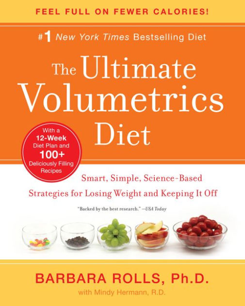 The Ultimate Volumetrics Diet Smart Simple Science Based Strategies For Losing Weight And Keeping It Off By Barbara Rolls Phd Mindy Hermann Paperback Barnes Noble
