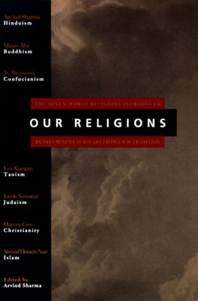 Our Religions: The Seven World Religions Introduced by Preeminent Scholars from Each Tradition