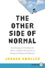 The Other Side of Normal: How Biology Is Providing the Clues to Unlock the Secrets of Normal and Abnormal Behavior