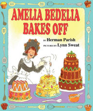 Title: Amelia Bedelia Bakes Off, Author: Herman Parish