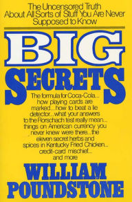 Title: Big Secrets: The Uncensored Truth about All Sorts of Stuff You Are Never Supposed to Know, Author: William Poundstone