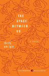 Alternative view 1 of The Space Between Us: A Novel