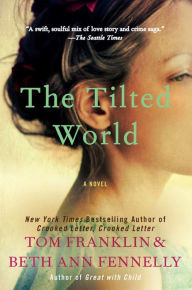 Title: The Tilted World, Author: Tom Franklin