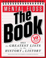 Title: Mental Floss, The Book: Only the Greatest Lists in the History of Listory, Author: Ethan Trex