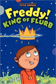 Title: Freddy! King of Flurb, Author: Peter Hannan