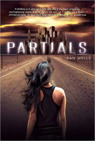 Title: Partials (Partials Sequence Series #1), Author: Dan Wells