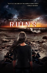 Title: Ruins (Partials Sequence Series #3), Author: Dan Wells