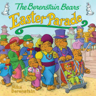 Title: The Berenstain Bears' Easter Parade: An Easter And Springtime Book For Kids, Author: Mike Berenstain