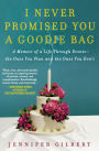 I Never Promised You a Goodie Bag: A Memoir of a Life Through Events--the Ones You Plan and the Ones You Don't