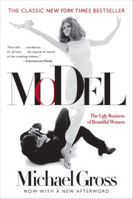 Title: Model: The Ugly Business of Beautiful Women, Author: Michael Gross