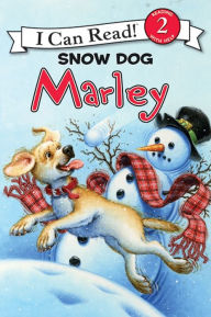 Title: Snow Dog Marley (Marley: I Can Read Book 2 Series), Author: John Grogan