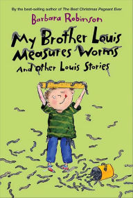 Title: My Brother Louis Measures Worms: And Other Louis Stories, Author: Barbara Robinson