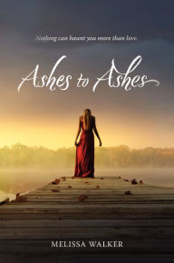 Title: Ashes to Ashes, Author: Melissa Walker