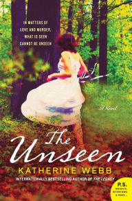 Title: The Unseen: A Novel, Author: Katherine Webb