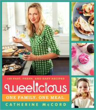 Title: Weelicious: 140 Fast, Fresh, and Easy Recipes, Author: Catherine McCord