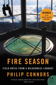 Title: Fire Season: Field Notes from a Wilderness Lookout, Author: Philip Connors