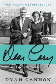 Title: Dear Cary: My Life with Cary Grant, Author: Dyan Cannon