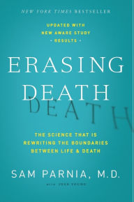 Erasing Death: The Science That Is Rewriting the Boundaries Between Life and Death