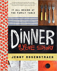 Title: Dinner: A Love Story: It all begins at the family table, Author: Jenny Rosenstrach