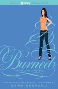 Title: Burned (Pretty Little Liars Series #12), Author: Sara Shepard