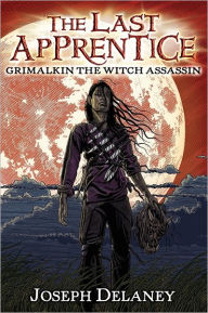 Title: Grimalkin the Witch Assassin (Last Apprentice Series #9), Author: Joseph Delaney