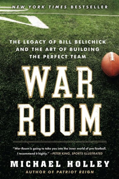 War Room: The Legacy of Bill Belichick and the Art of Building the Perfect Team