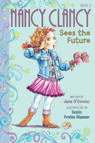 Nancy Clancy Sees the Future (Fancy Nancy Series: Nancy Clancy #3)