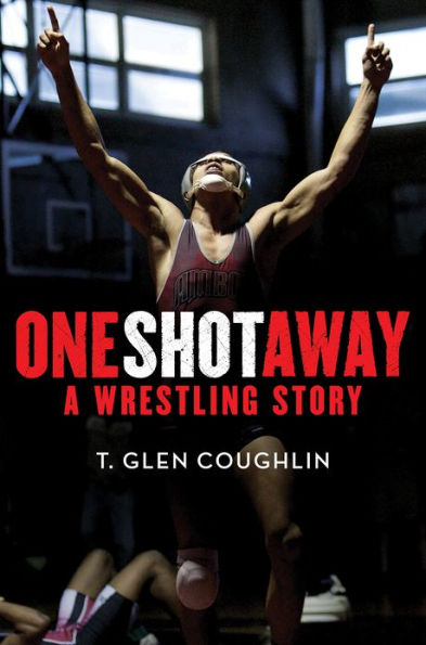 One Shot Away: A Wrestling Story