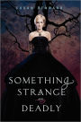 Something Strange and Deadly (Something Strange and Deadly Series #1)