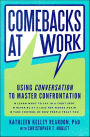 Comebacks at Work: Using Conversation to Master Confrontation